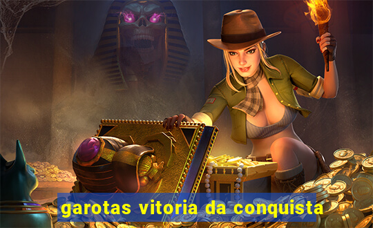 garotas vitoria da conquista